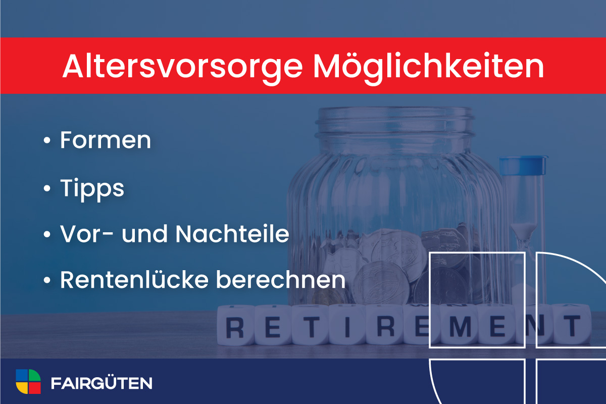 Altersvorsorge Möglichkeiten: Formen, Vorteile, Rentenlücke und Tipps