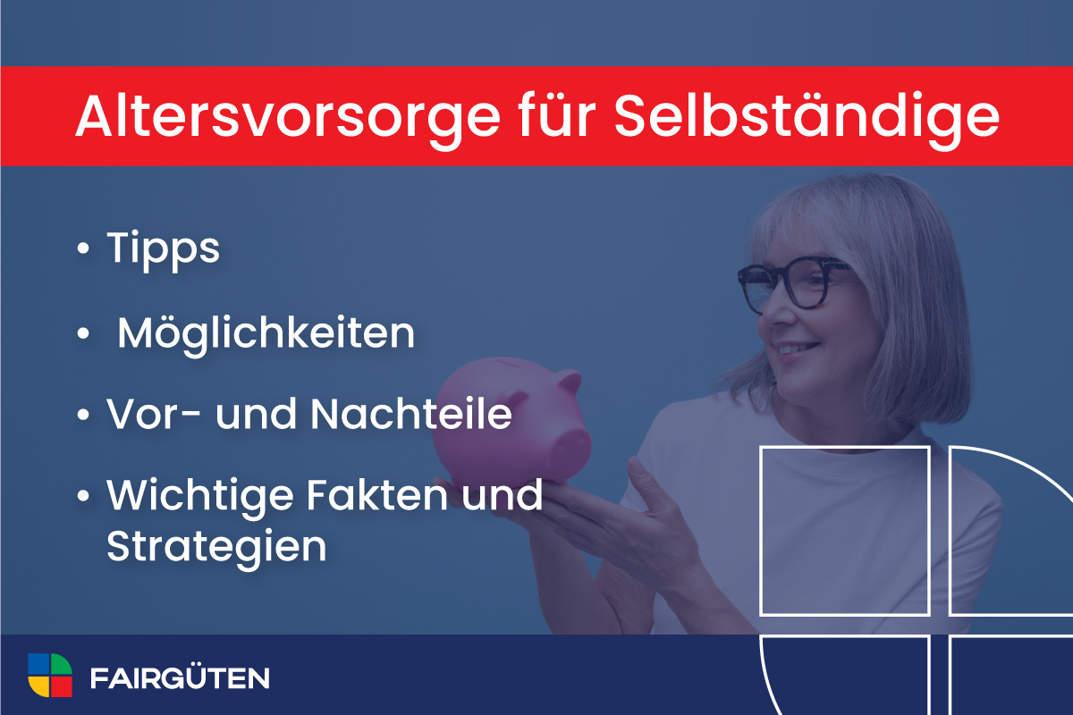 Altersvorsorge für Selbständige: Wichtige Fakten und Strategien, Möglichkeiten, Vorteile und Tipps