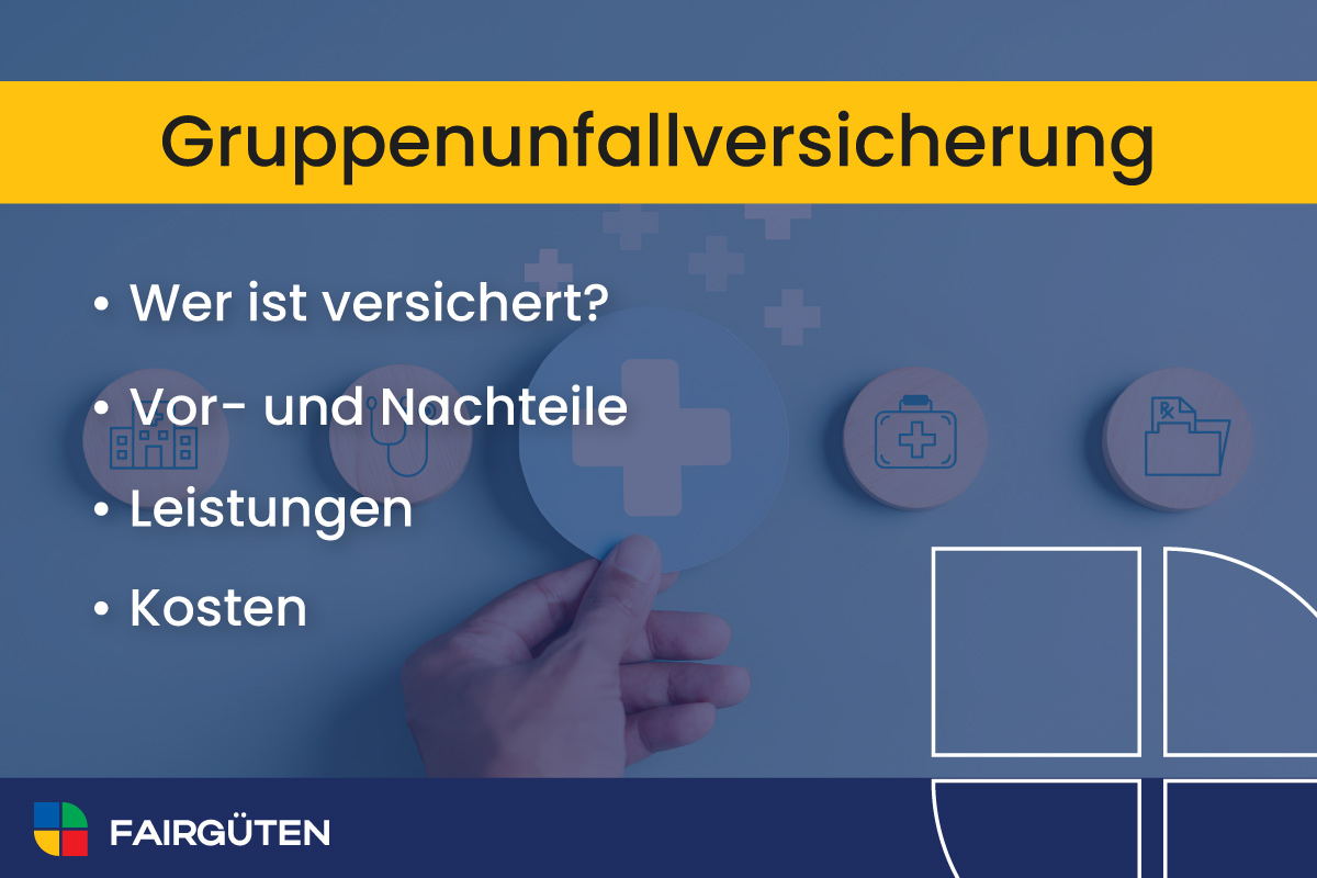 Gruppenunfallversicherung: Wer ist versichert, Vor- und Nachteile, Leistungen und Kosten