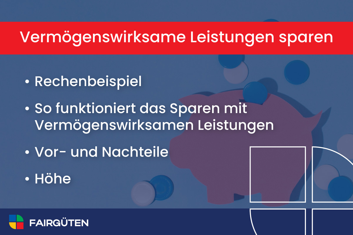 Vermögenswirksame Leistungen sparen: Vor- und Nachteile, Höhe und Rechenbeispiel