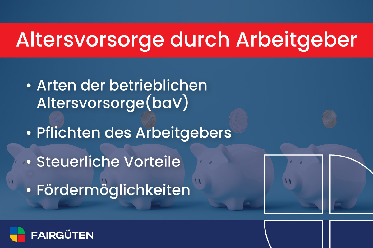 Altersvorsorge durch Arbeitgeber: Arten der betrieblichen Altersvorsorge, Pflichten des Arbeitgebers und steuerliche Vorteile