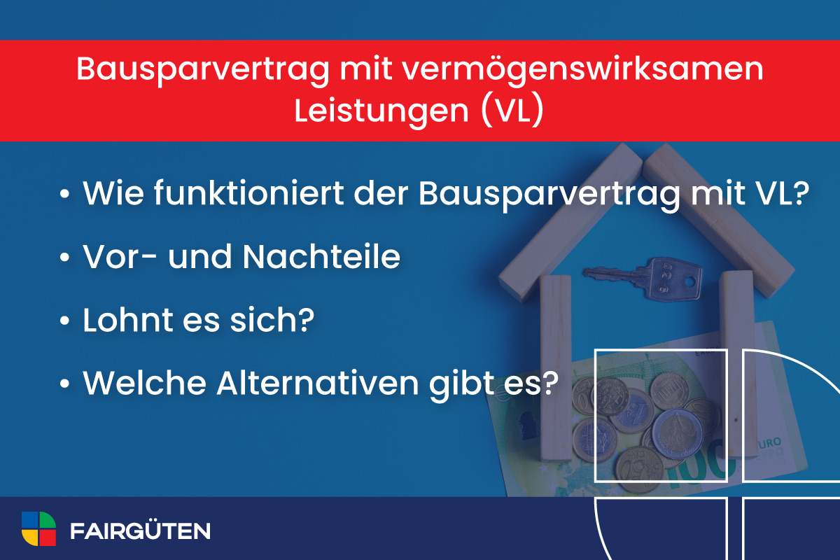 Bausparvertrag mit vermögenswirksamen Leistungen (VL): Vor- und Nachteile, lohnt es sich und welche Alternativen gibt es?