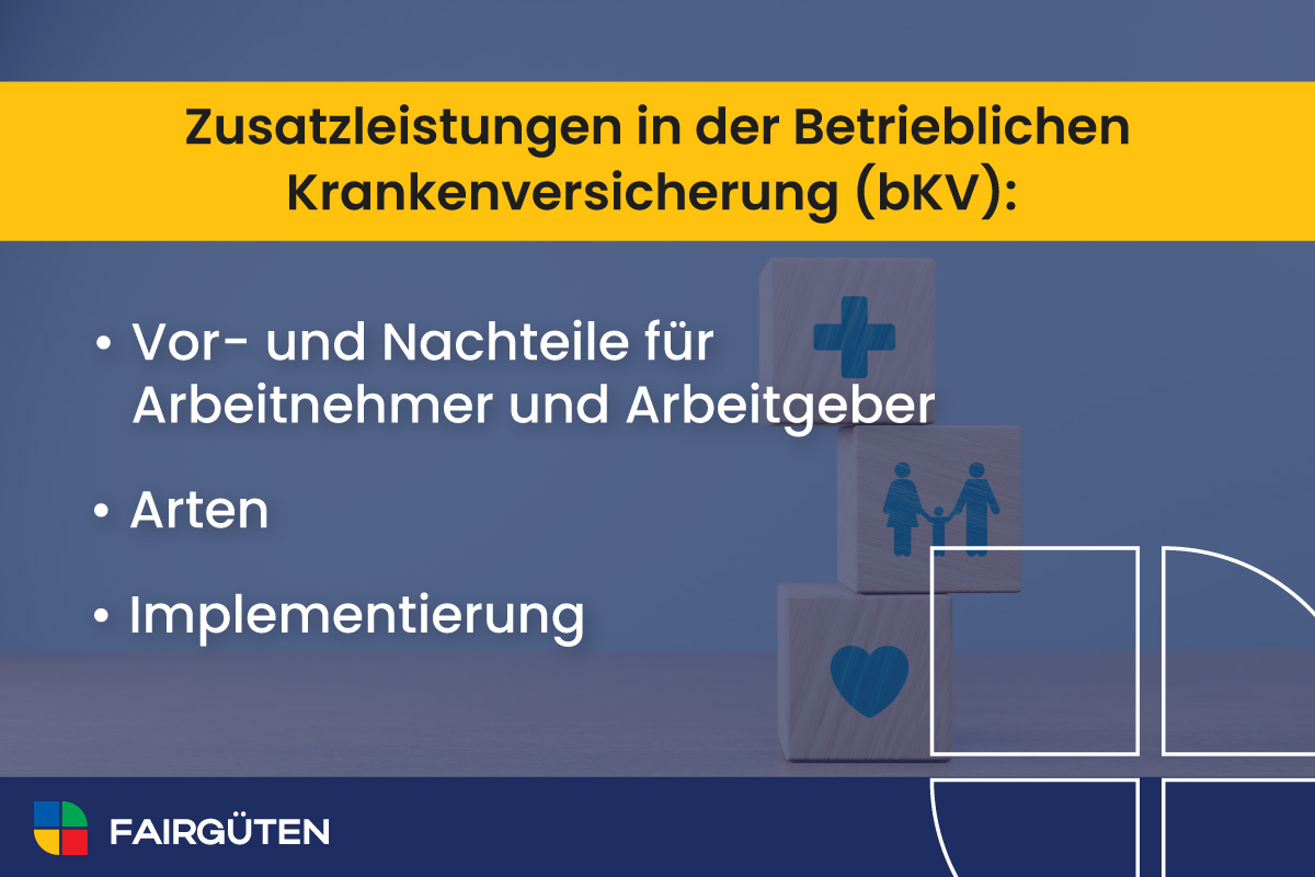 Zusatzleistungen in der Betrieblichen Krankenversicherung (bKV): Vor- und Nachteile für Arbeitnehmer und Arbeitgeber, Arten, Implementierung