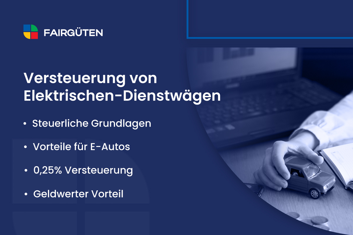 Versteuerung von Elektrischen-Dienstwägen: Steuerliche Grundlagen und Vorteile für E-Autos