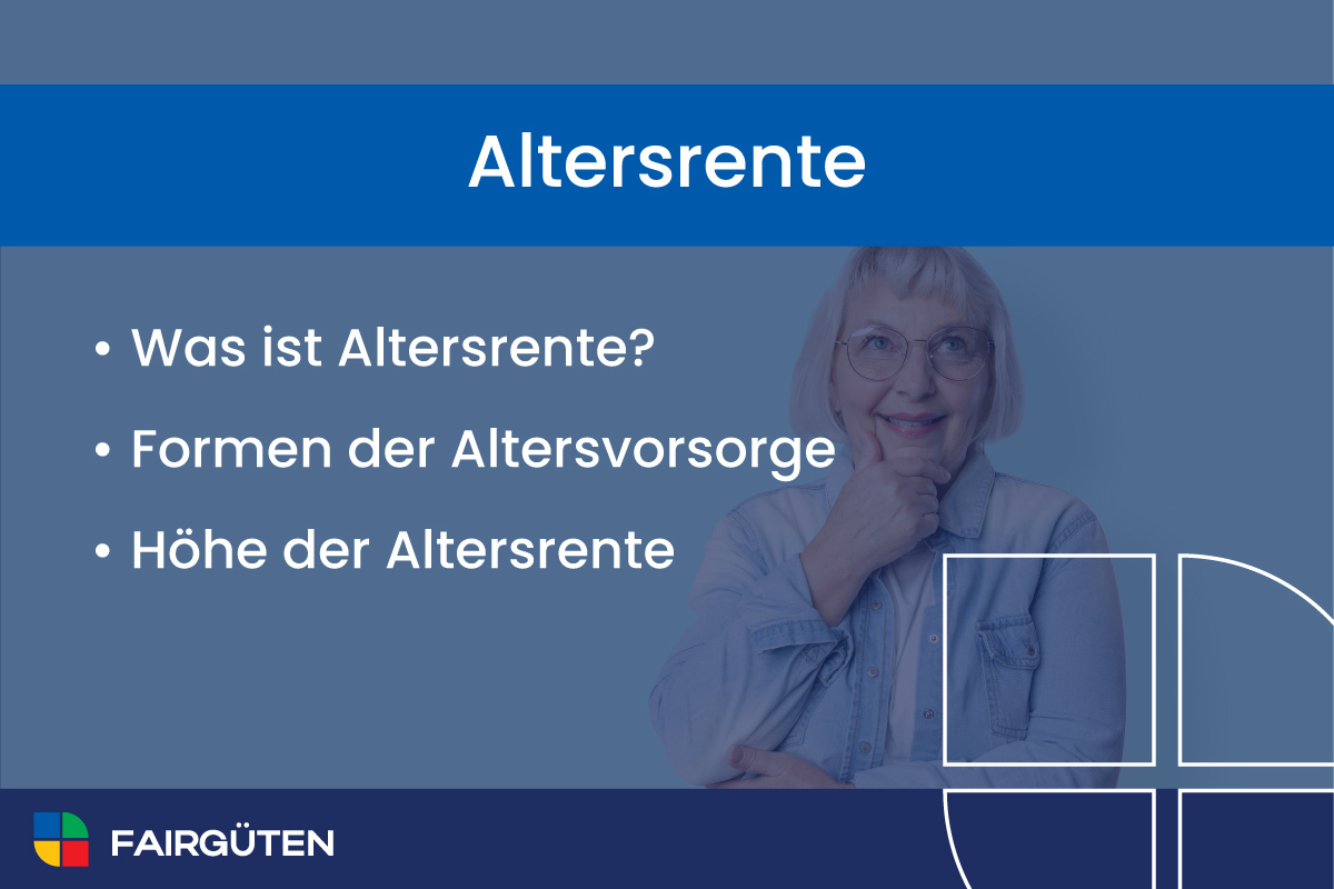 Altersrente: Definition, Formen der Altersvorsorge und Höhe der Altersrente