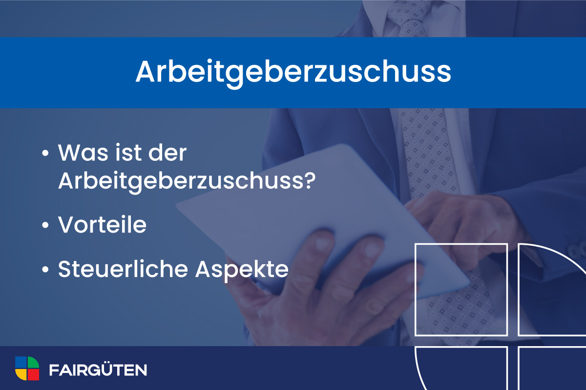 Arbeitgeberzuschuss: Definition, Vorteile und steuerliche Aspekte