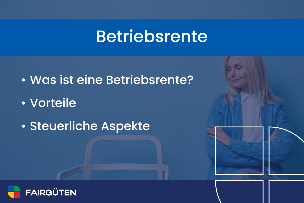 Betriebsrente: Definition, Vorteile und steuerliche Aspekte