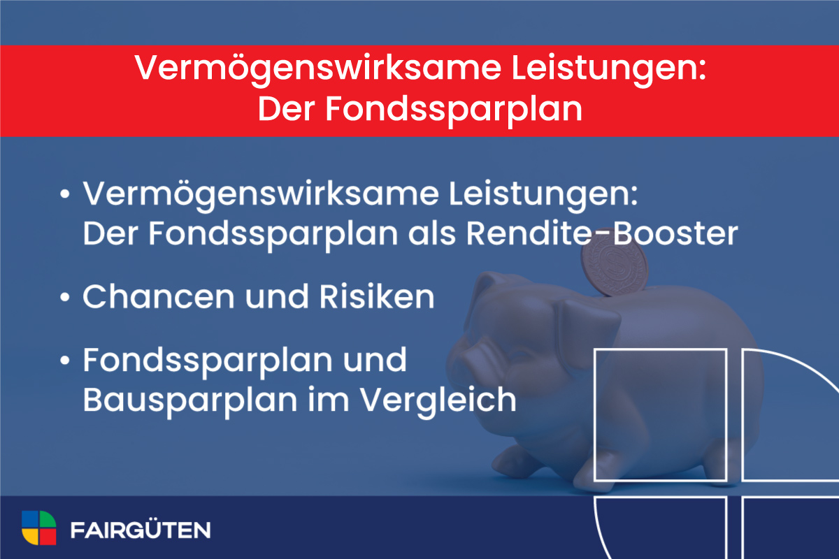 Vermögenswirksame Leistungen: Chancen, Risiken, Fondssparplan und Bausparplan im Vergleich
