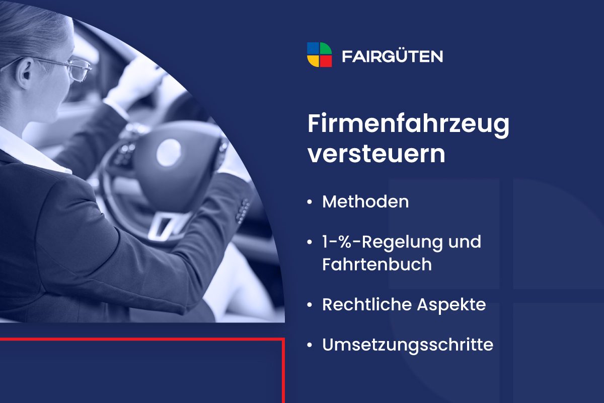 Firmenfahrzeug versteuern: Methoden, Umsetzungsschritte und Vorteile