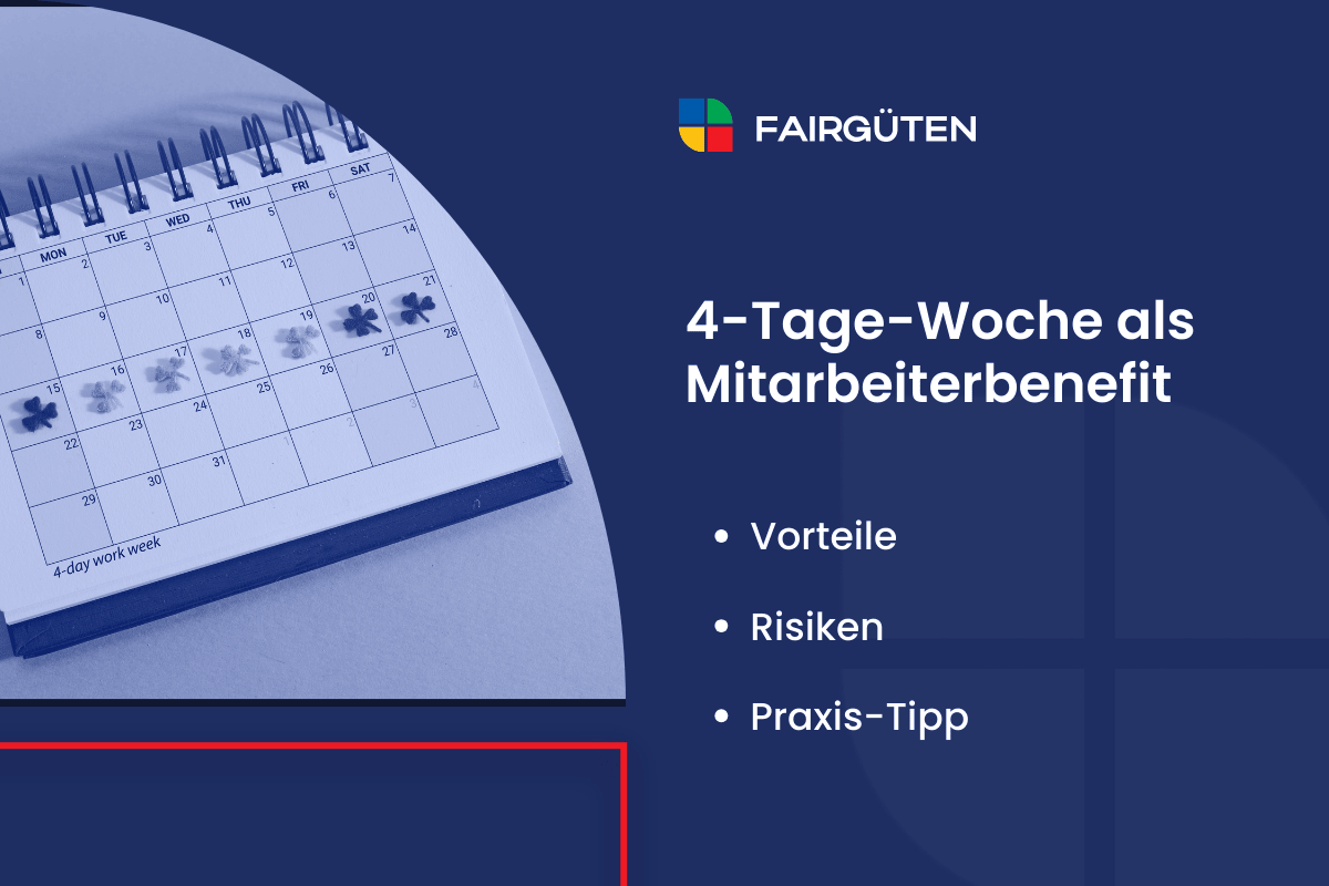 4-Tage-Woche als Mitarbeiterbenefit: Vorteile, Risiken und Praxis-Tipp